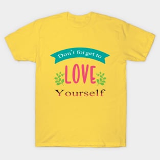 Don't forget to Love Yourself T-Shirt